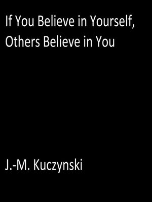 cover image of If You Believe in Yourself, Others Believe in You